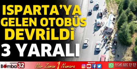 Isparta'ya gelen otobüs devrildi