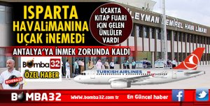 ISPARTA'YA GELEN UÇAK HAVALİMANINA İNİŞ YAPAMADI