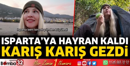 Isparta'ya hayran kaldı 