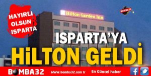 Isparta'ya Hilton geldi