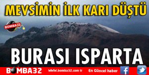 ISPARTA'YA MEVSİMİN İLK KARI DÜŞTÜ
