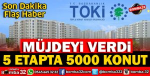 ISPARTA'YA MÜJDE 5 ETAPTA 5 BİN KONUT