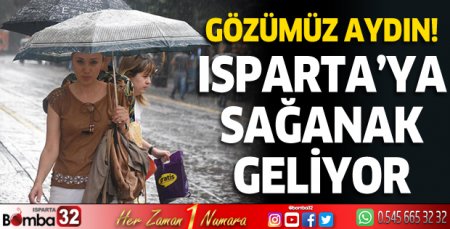 Isparta'ya sağanak geliyor