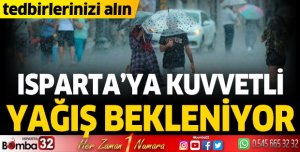 Isparta'ya sağanak yağış bekleniyor
