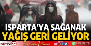 Isparta'ya sağanak yağış geri geliyor