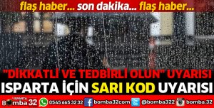 ISPARTA'YA SARI KOD UYARISI YAPILDI