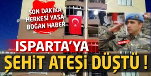 ISPARTA'YA ŞEHİT ATEŞİ DÜŞTÜ !