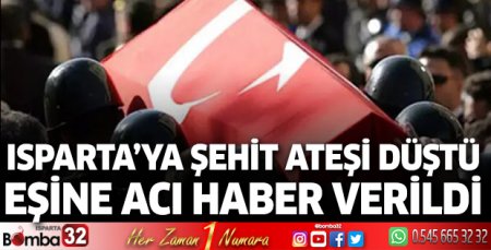Isparta'ya şehit ateşi düştü  