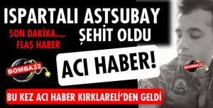 ISPARTA'YA ŞEHİT ATEŞİ DÜŞTÜ!