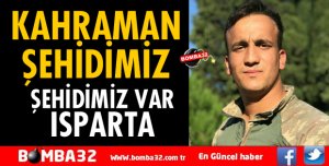 ISPARTA'YA ŞEHİT ATEŞİ DÜŞTÜ!