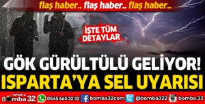 ISPARTA'YA SEL UYARISI: GÖK GÜRÜLTÜLÜ GELİYOR
