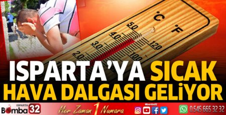Isparta'ya sıcak hava dalgası geliyor