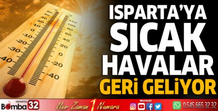Isparta'ya sıcak havalar geri geliyor