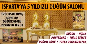ISPARTA'YA YAKIŞIR BİR DÜĞÜN SALONU
