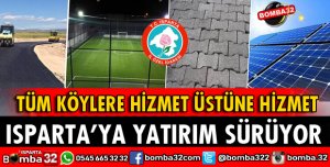 ISPARTA'YA YATIRIMLAR SÜRÜYOR