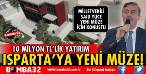 ISPARTA'YA YENİ MÜZE