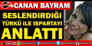 ISPARTA'YI TÜRKÜ İLE ANLATTI