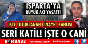 ISPARTA'YI YASA BOĞAN İŞTE O CANİ 