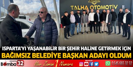 Isparta'yı yaşanabilir bir şehir haline getirmek için aday oldum