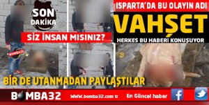 ISPARTA'DA   BUNU YAPAN İNSAN OLAMAZ 
