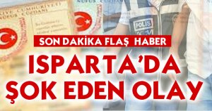ISPARTA'DA ŞOK EDEN OLAY 