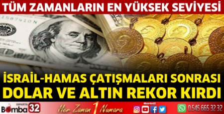İsrail-Hamas çatışmaları sonrası dolar ve altın rekor kırdı
