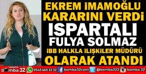 İSTANBUL BÜYÜKŞEHİR BELEDİYESİ HALKLA İLİŞKİLER MÜDÜRLÜNE ISPARTALI FULYA SOLMAZ ATANDI
