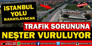 İSTANBUL YOLUNDA TRAFİK ÇİLESİ SON BULACAK