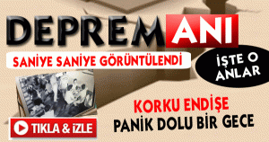 İŞTE AN VE AN DEPREM ANI 