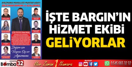 İşte Bargın'ın hizmet ekibi