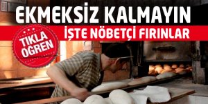 İŞTE BAYRAMDA NÖBETÇİ FIRINLAR