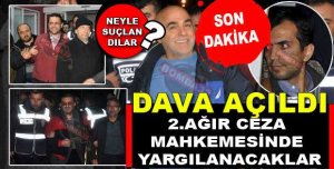 İŞTE BU SUÇLARDAN YARGILANACAKLAR!