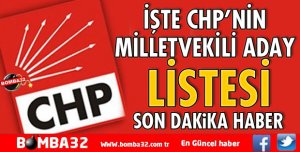 İŞTE CHP'NİN MİLLETVEKİLİ ADAYLARI