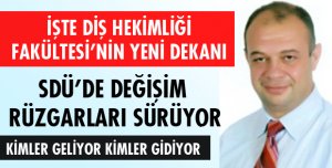 İŞTE DİŞ HEKİMLİĞİ FAKÜLTESİNİN YENİ DEKANI