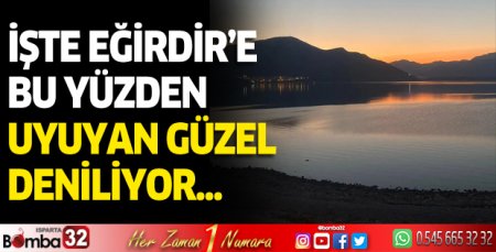 İşte Eğirdir'e bu yüzden uyuyan güzel deniliyor