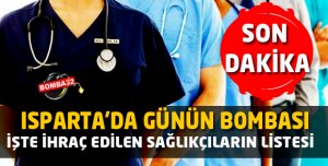 İŞTE İHRAÇ EDİLEN SAĞLIKÇILARIN LİSTESİ