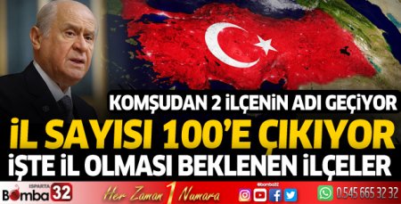 İşte il olması beklenen ilçeler