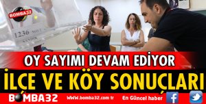 İŞTE İLÇE VE KÖY SONUÇLARI