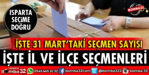 İŞTE ISPARTA VE İLÇEDE SEÇMEN SAYISI