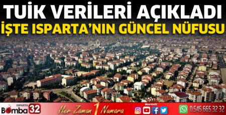 İşte Isparta’nın güncel nüfusu 