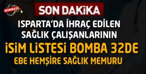 İŞTE ISPARTA'DA İHRAÇ EDİLEN SAĞLIKÇILARIN LİSTESİ