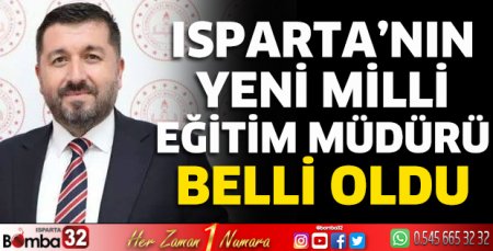 İşte Isparta'nın yeni Milli Eğitim Müdürü