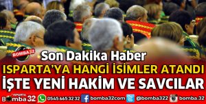 İŞTE ISPARTA'YA ATANAN YENİ HAKİM VE SAVCILAR