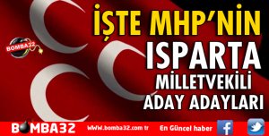 İŞTE MHP'NİN ISPARTA MİLLETVEKİLİ ADAY ADAYLARI