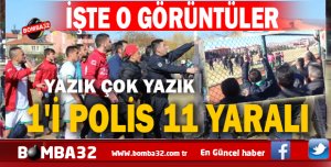 İŞTE O GÖRÜNTÜLER 1'İ POLİS 11 YARALI
