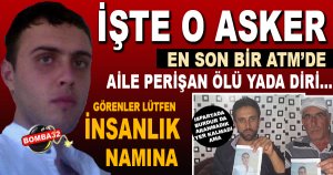 İŞTE O HABER ALINAMAYAN ASKER !