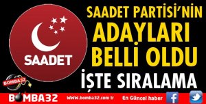 İŞTE SAADET PARTİSİ'NİN MİLLETVEKİLİ ADAYLARI