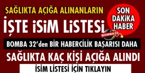 İŞTE SAĞLIKTA AÇIĞA ALINANLARIN İSİM LİSTESİ