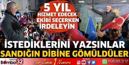 İstediklerini yazsınlar sandığın dibine gömüldüler