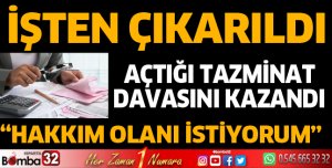 İşten çıkarıldı ama tazminatını alamadı